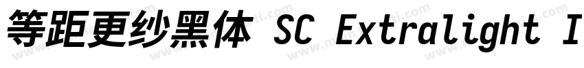 等距更纱黑体 SC Extralight Italic转换器字体转换